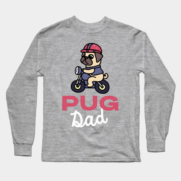 Pug Dad Biker Dog Owner Pugs Dog Father Long Sleeve T-Shirt by BetterManufaktur
